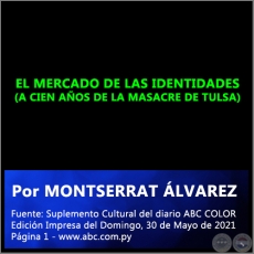 EL MERCADO DE LAS IDENTIDADES (A CIEN AOS DE LA MASACRE DE TULSA) - Por MONTSERRAT LVAREZ - Domingo, 30 de Mayo de 2021